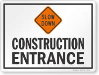 Slow Down Construction Entrance Sign