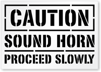 Caution: Sound Horn Proceed Slowly Sign Floor Stencil