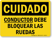 Spanish Cuidado Conductor Debe Bloquear Las Ruedas Sign