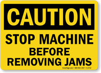 Caution: Stop Machine Before Removing Jams