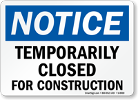 OSHA - Temporarily Closed For Construction Sign