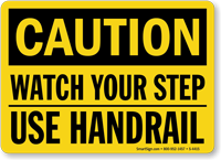 Caution Watch Step Use Handrail Sign