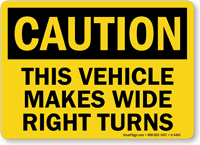 Caution Vehicle Makes Wide Right Turns Sign