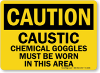 Caution Caustic Chemical Goggles Worn Sign