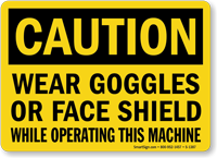 Caution Wear Goggles Or Face Shield Sign