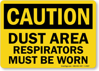 Caution Dust Area Respirators Must Worn Sign