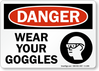 Danger Wear Your Goggles Sign