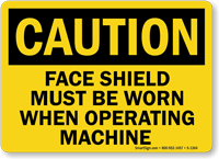 Caution Face Shield Must Be Worn Sign
