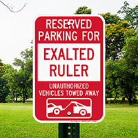 Reserved Parking For Exalted Ruler Tow Away Signs