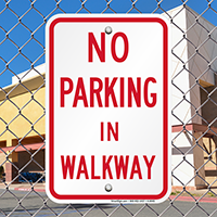 NO PARKING IN WALKWAY Signs