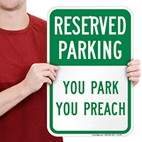 Reserved Parking - You Park You Preach Signs