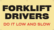 Forklift Drivers Low Slow Banner