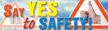 Say YES to Safety! Banner