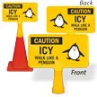 Caution Icy Walk Like A Penguin ConeBoss Sign