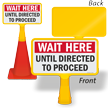 Wait Here Until Directed to Proceed ConeBoss Sign