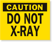 Caution Do Not X Ray Label
