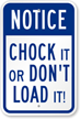 Chock It Or Don't Load It Sign