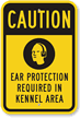 Caution Ear Protection Required In Kennel Area Sign