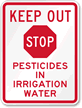 Keep Out. Stop. Pesticides in Irrigation Water Sign