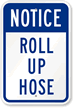 Notice Roll Up Hose Sign