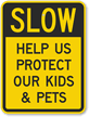 Slow   Help Protect Kids And Pets Sign