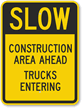 Slow   Construction Area Ahead Trucks Entering Sign