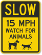 Slow   15 MPH Watch For Animals Sign