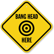 Bang Head Here Sign With Symbol