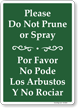 Bilingual Please Do Not Prune Or Spray Sign