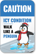 Caution: Icy Condition, Walk Like a Penguin