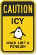 Caution Icy Wall Like A Penguin Sign