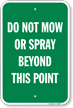 Do Not Mow Or Spray Beyond This Point Sign
