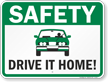 Safety - Drive It Home Sign