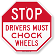 Stop Drivers Must Chock Wheels Sign