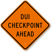 DUI Checkpoint Ahead Diamond Sign, Driving While Intoxicated