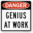 Genius At Work Sign