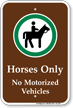 Horses Only No Motorized Vehicles Sign