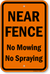 No Mowing No Spraying Near Fence Sign