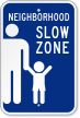 Neighborhood Slow Zone Sign