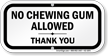 No Chewing Gum Allowed Thank You Sign