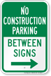 No Construction Parking Right Arrow Between Sign