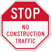No Construction Traffic Octagon Stop Sign