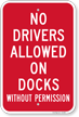 No Drivers Allowed On Docks Without Permission Sign