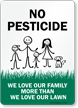 No Pesticide, We Love Our Family More Than We Love Our Lawn Sign