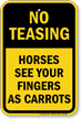 No Teasing Horses See Fingers As Carrots Sign