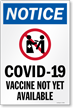 Notice COVID-19 Vaccine Not Yet Available Signs