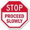 Proceed Slowly Stop Sign