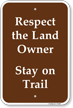 Respect The Land Owner Stay On Trail Sign