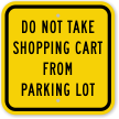 Don't Take Shopping Cart From Parking Lot Sign