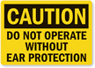 Do Not Operate Without Ear Protection Label